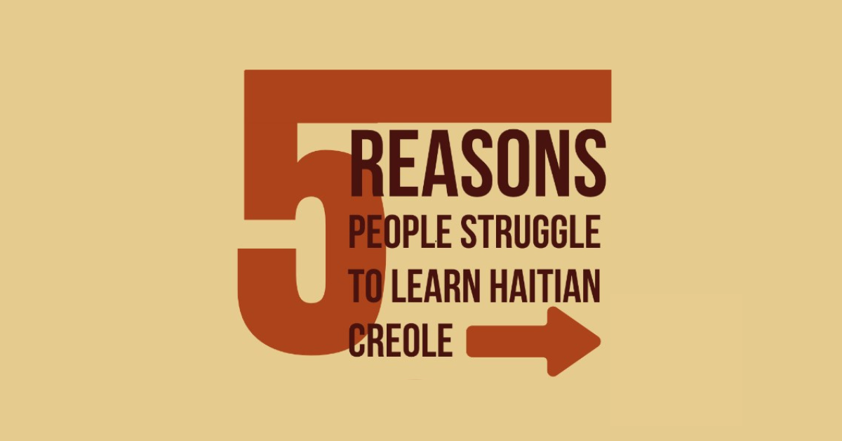 You are currently viewing 5 Reasons People Struggle to Learn Haitian Creole